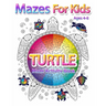 Mazes For Kids Ages 4-8: Turtle Maze Activity Book 4-6, 6-8 Workbook for Games, Puzzles, and Problem-Solving
