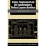 Original Enlightenment and the Transformation of Medieval Japanese Buddhism