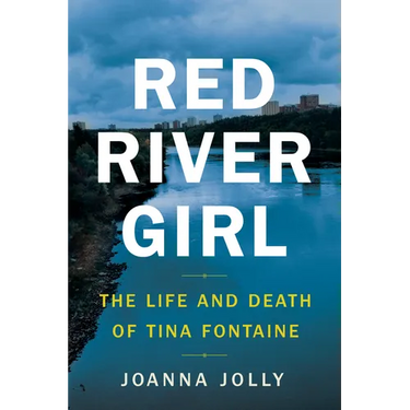 Red River Girl: The Life and Death of Tina Fontaine