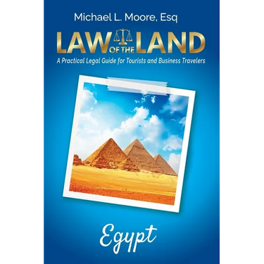 Law of the Land - Egypt: A Practical Legal Guide for Tourists and Business Travelers
