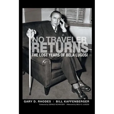 No Traveler Returns: The Lost Years of Bela Lugosi (hardback)