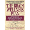 The Brain Wellness Plan: Breakthrough Medical, Nutritional, and Immune-Boosting Therapies