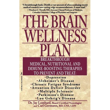 The Brain Wellness Plan: Breakthrough Medical, Nutritional, and Immune-Boosting Therapies