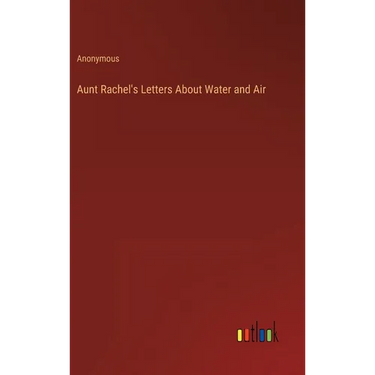 Aunt Rachel's Letters About Water and Air