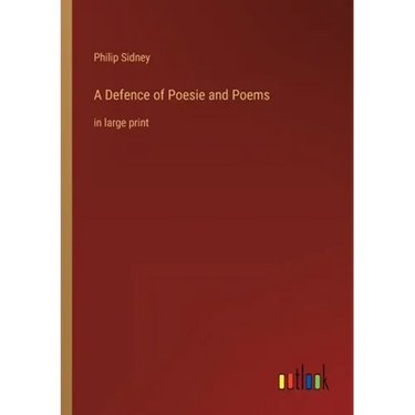 A Defence of Poesie and Poems: in large print