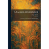 A Yankee Adventurer: The Story of Ward and the Taiping Rebellion