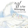 W is for Winnipeg: A Little Architect's ABC