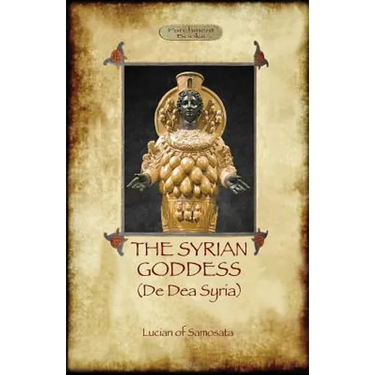 The Syrian Goddess: de Dea Syria (Aziloth Books)