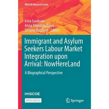 Immigrant and Asylum Seekers Labour Market Integration Upon Arrival: Nowhereland: A Biographical Perspective
