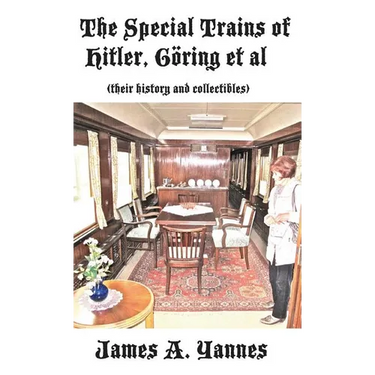 The Special Trains of Hitler, Ging et al: (their history and collectibles)