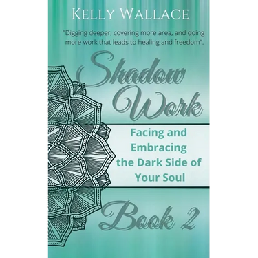 Shadow Work Book 2: Facing & Embracing the Dark Side of Your Soul