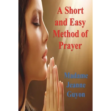 A Short and Easy Method of Prayer