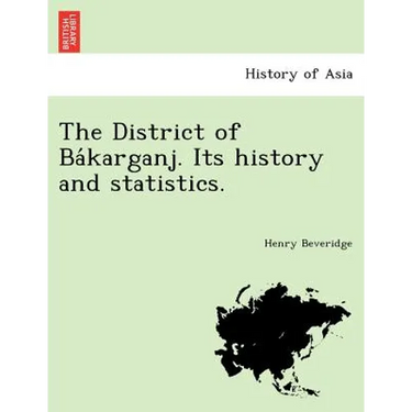 The District of Ba Karganj. Its History and Statistics.