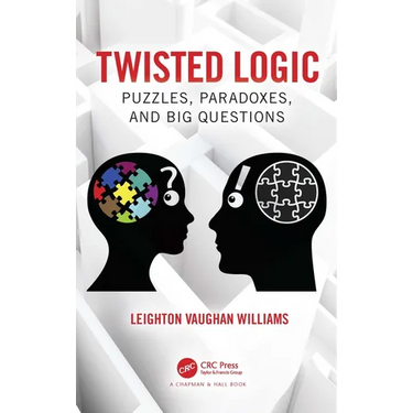 Twisted Logic: Puzzles, Paradoxes, and Big Questions