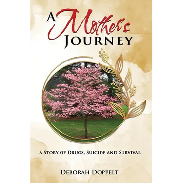 A Mother's Journey: A Story of Drugs, Suicide, and Survival