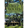 Deep Roots: The Story of a Place and Its People