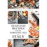 Seafood Recipes from the Adriatic Sea in Italy