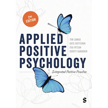 Applied Positive Psychology: Integrated Positive Practice (Second Edition)