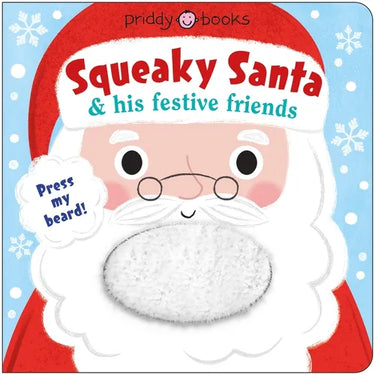 Squeaky Book: Squeaky Santa & His Festive Friends: Press the Beard!