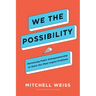 We the Possibility: Harnessing Public Entrepreneurship to Solve Our Most Urgent Problems