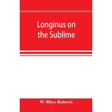 Longinus on the sublime: the Greek text Edited after the Paris Manuscript