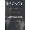 Legacy: A Biography of Moses and Walter Annenberg