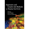 Expressive and Creative Arts Methods for Trauma Survivors