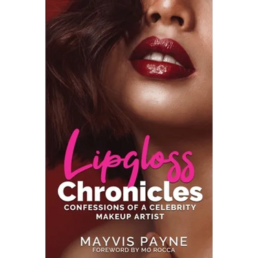 Lipgloss Chronicles: Confessions of a Celebrity Make-Up Artist
