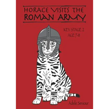 Horace Visits The Roman Army (age 7-11 years): Horace Helps With English