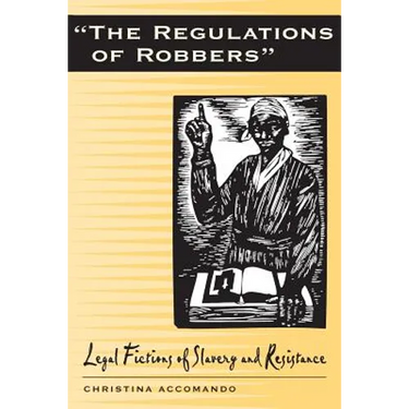 Regulations of Robbers: Legal Fictions of Slavery and Resistance
