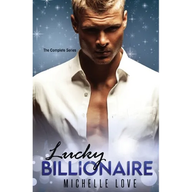 Lucky Billionaire Complete Series: An Alpha Billionaire Romance