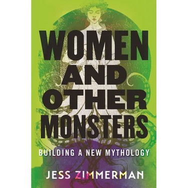 Women and Other Monsters: Building a New Mythology