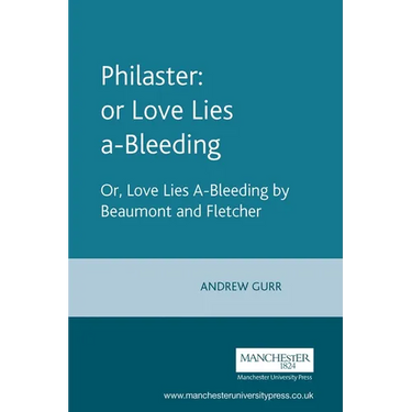 Philaster: Or Love Lies A-Bleeding: By Beaumont and Fletcher