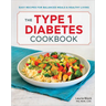 The Type 1 Diabetes Cookbook: Easy Recipes for Balanced Meals and Healthy Living