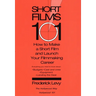Short Films 101: How to Make a Short for Under $50K-and Launch Your Filmmaking Career