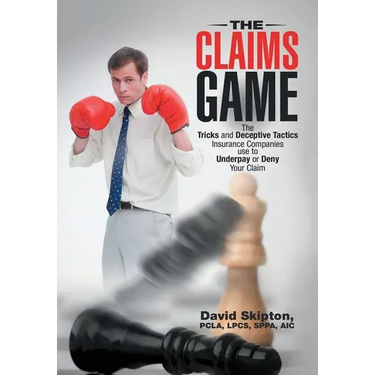 The Claims Game: The Tricks and Deceptive Tactics Insurance Companies Use to Underpay or Deny Your Claim