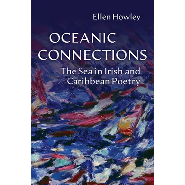 Oceanic Connections: The Sea in Irish and Caribbean Poetry