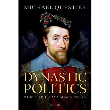 Dynastic Politics and the British Reformations, 1558-1630