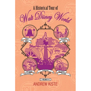 A Historical Tour of Walt Disney World: Volume 3