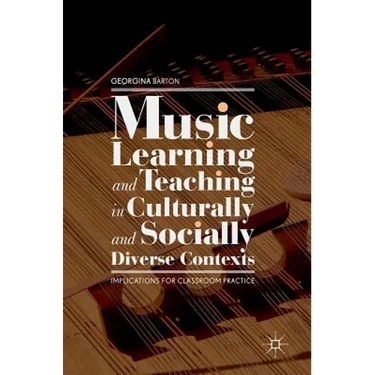 Music Learning and Teaching in Culturally and Socially Diverse Contexts: Implications for Classroom Practice