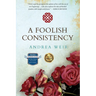 A Foolish Consistency