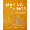 Making Things: Finding Use, Meaning, and Satisfaction in Crafting Everyday Objects