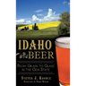 Idaho Beer: From Grain to Glass in the Gem State