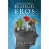 Eco, Ego, Eros: Essays in Philosophy, Science and Spirituality