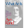 What Art Is: The Esthetic Theory of Ayn Rand