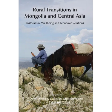 Rural Transitions in Mongolia and Central Asia: Pastoralism, Wellbeing and Economic Relations