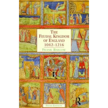 The Feudal Kingdom of England: 1042-1216