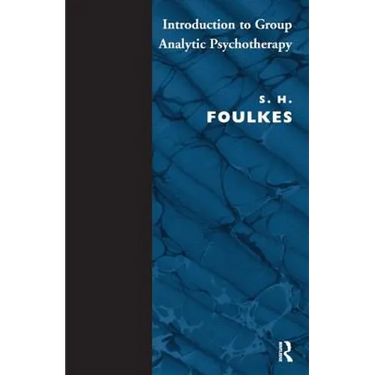 Introduction to Group-Analytic Psychotherapy: Studies in the Social Integration of Individuals and Groups