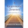 A Legitimate Journey: Navigating Grief & Trials in the Light