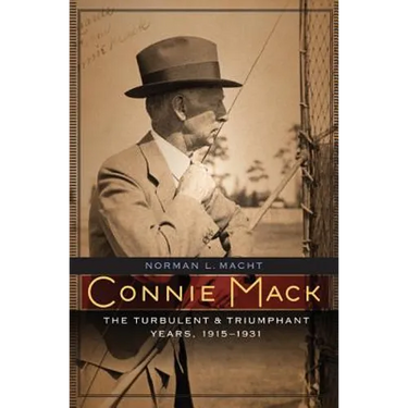 Connie Mack: The Turbulent and Triumphant Years, 1915-1931